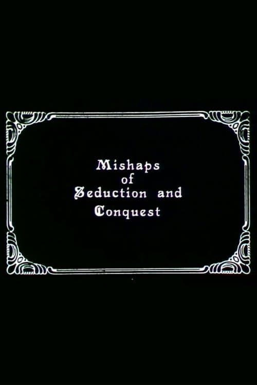 Mishaps of Seduction and Conquest